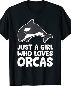 Funny Orca Just a Girl Who Loves Orcas T-Shirt