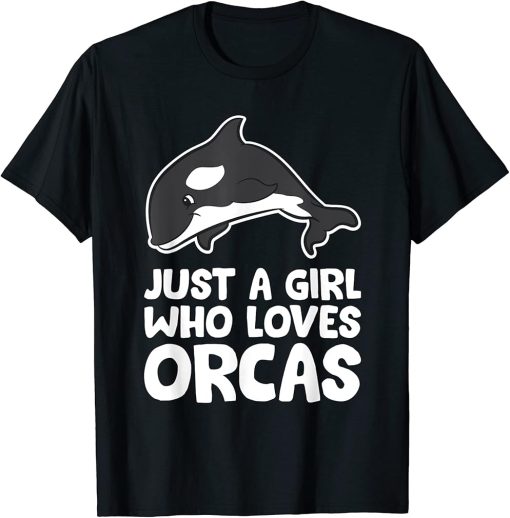 Funny Orca Just a Girl Who Loves Orcas T-Shirt