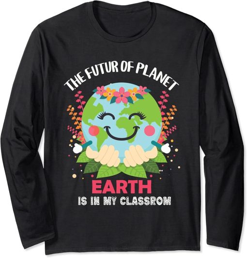 Earth Day Teachers Students Classroom - Funny eco-friendly Long Sleeve T-Shirt