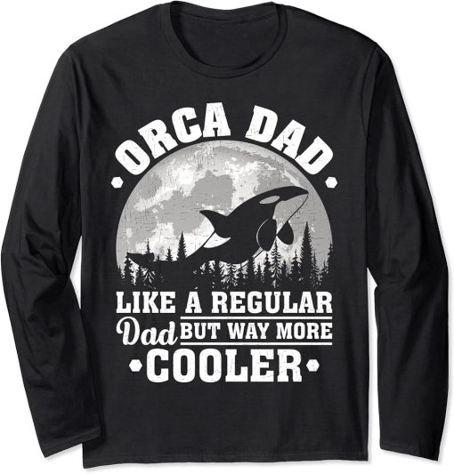 Orca Dad Like A Regular Dad Funny Orca Father"s Day Long Sleeve T-Shirt